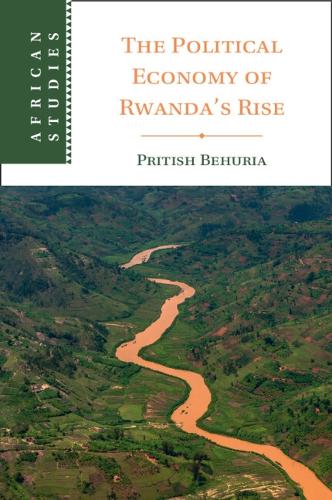 The Political Economy of Rwanda's Rise.