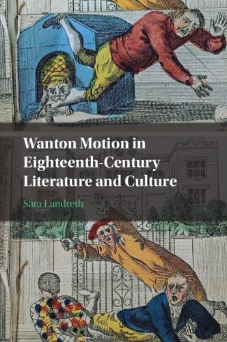 Wanton Motion in Eighteenth-Century Literature and Culture.