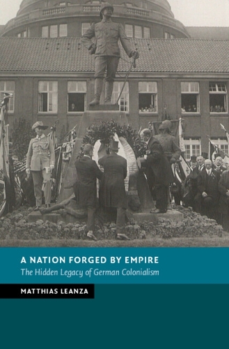 A Nation Forged by Empire: The Hidden Legacy of German Colonialism.