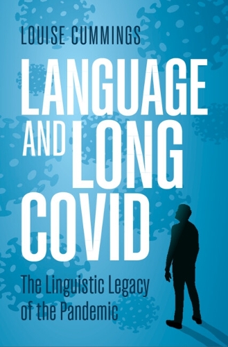Language and Long Covid: The Linguistic Legacy of the Pandemic.
