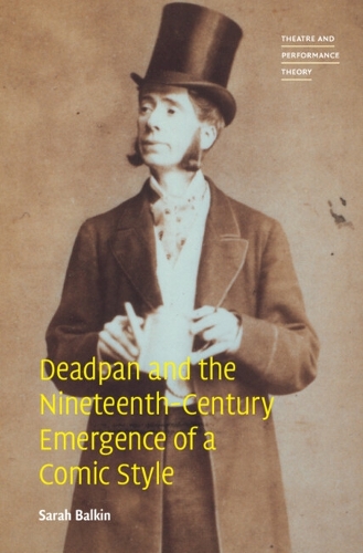 Deadpan and the Nineteenth-Century Emergence of a Comic Style.
