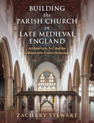 Building the Parish Church in Late Medieval England