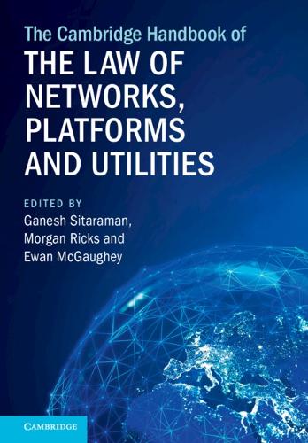 The Cambridge Handbook of the Law of Networks, Platforms and Utilities.