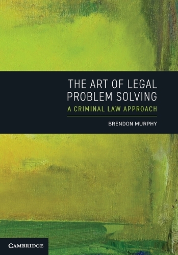 The Art of Legal Problem Solving: A Criminal Law Approach.