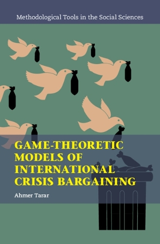 Game-Theoretic Models of International Crisis Bargaining.