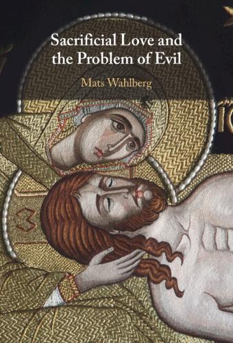 Sacrificial Love and the Problem of Evil.