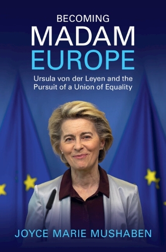 Becoming Madam Europe: Ursula von der Leyen and the Pursuit of a Union of Equality.