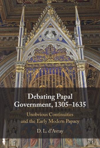 Debating Papal Government, 1305-1635