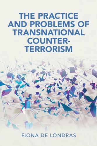 The Practice and Problems of Transnational Counter-Terrorism.