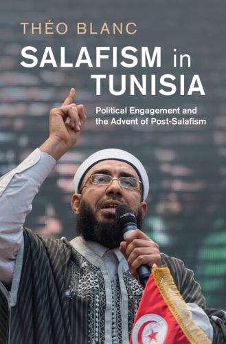 Salafism in Tunisia: Political Engagement and the Advent of Post-Salafism.