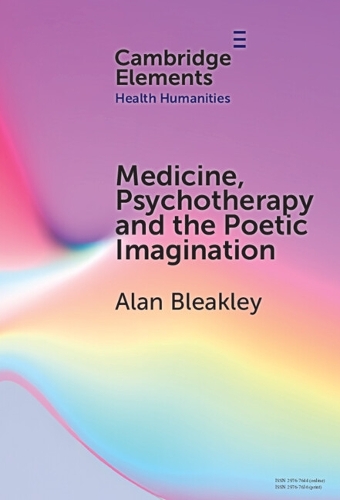 Medicine, Psychotherapy and the Poetic Imagination.