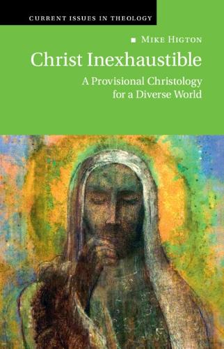 Christ Inexhaustible: A Provisional Christology for a Diverse World.