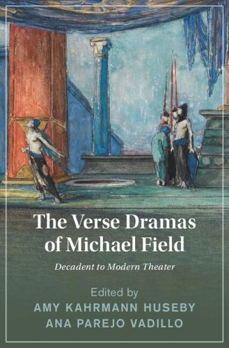 The Verse Dramas of Michael Field