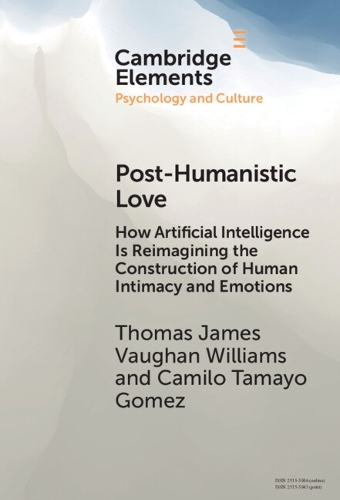 Post-Humanistic Love: How Artificial Intelligence Is Reimagining the Construction of Human Intimacy and Emotions.