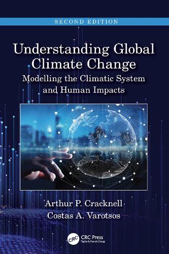 Understanding Global Climate Change: Modelling the Climatic System and Human Impacts. 2nd edition