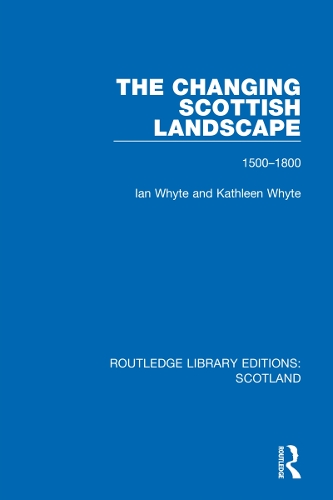 The Changing Scottish Landscape: 1500-1800.