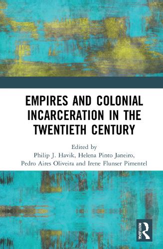 Empires and Colonial Incarceration in the Twentieth Century.