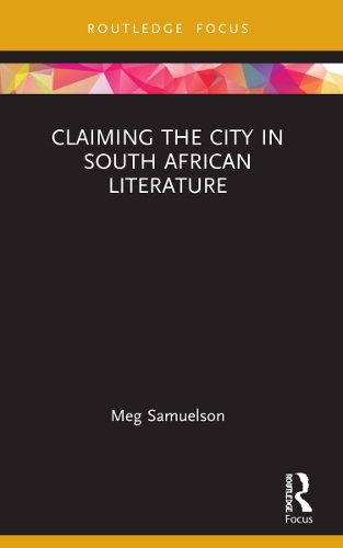 Claiming the City in South African Literature.