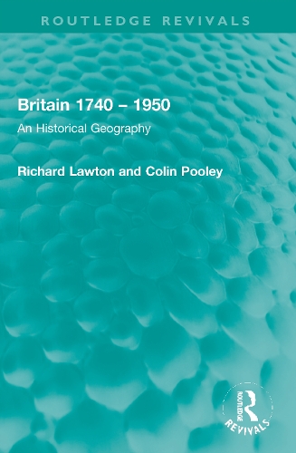 Britain 1740 - 1950: An Historical Geography.