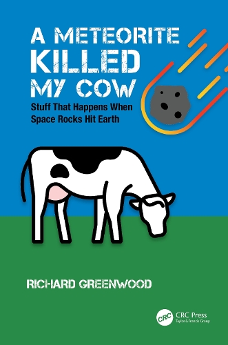 A Meteorite Killed My Cow: Stuff That Happens When Space Rocks Hit Earth.