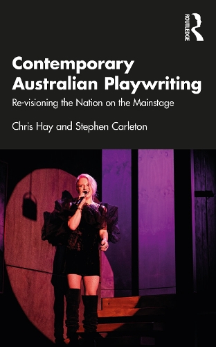 Contemporary Australian Playwriting: Re-visioning the Nation on the Mainstage.