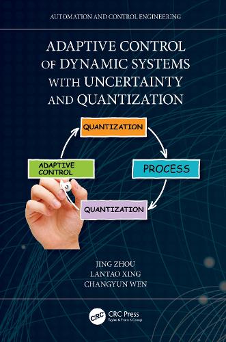 Adaptive Control of Dynamic Systems with Uncertainty and Quantization.