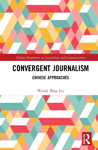 Convergent Journalism: Chinese Approaches.