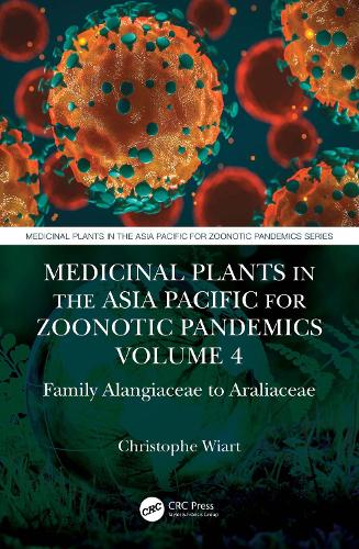 Medicinal Plants in the Asia Pacific for Zoonotic Pandemics, Volume 4: Family Alangiaceae to Araliaceae.