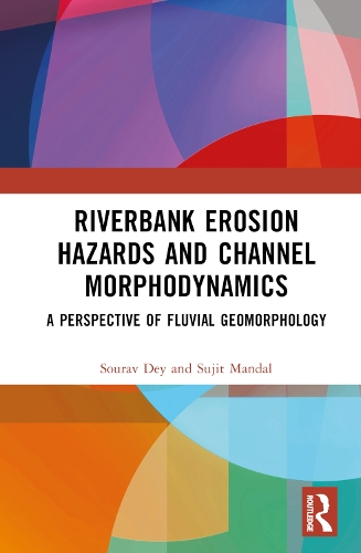 Riverbank Erosion Hazards and Channel Morphodynamics: A Perspective of Fluvial Geomorphology.