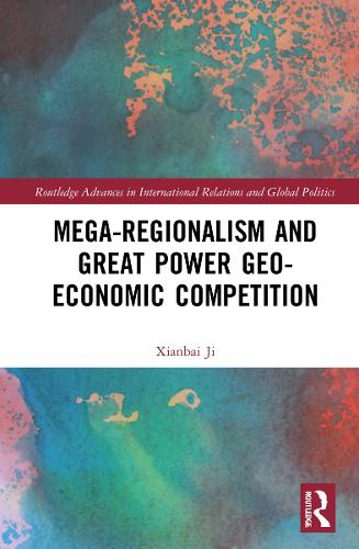 Mega-Regionalism and Great Power Geo-Economic Competition.