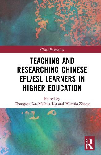 Teaching and Researching Chinese EFL/ESL Learners in Higher Education.
