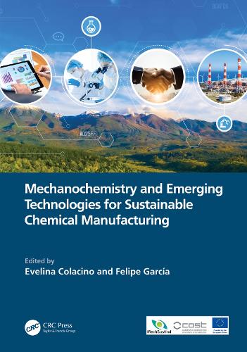Mechanochemistry and Emerging Technologies for Sustainable Chemical Manufacturing.