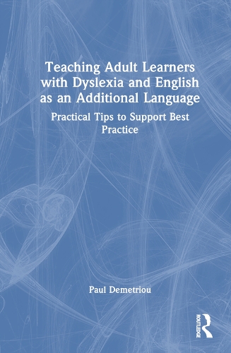 Teaching Adult Learners with Dyslexia and English as an Additional Language