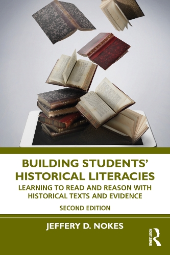 Building Students' Historical Literacies: Learning to Read and Reason With Historical Texts and Evidence. 2nd edition