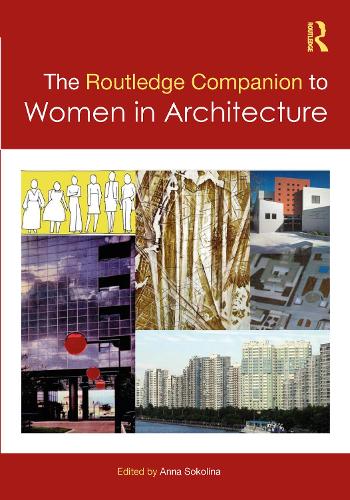 The Routledge Companion to Women in Architecture.