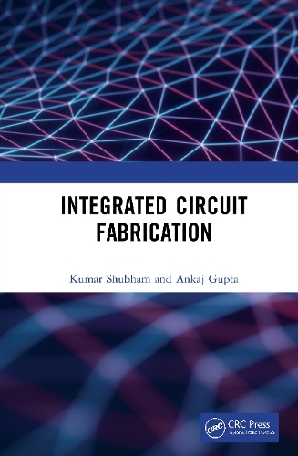Integrated Circuit Fabrication.