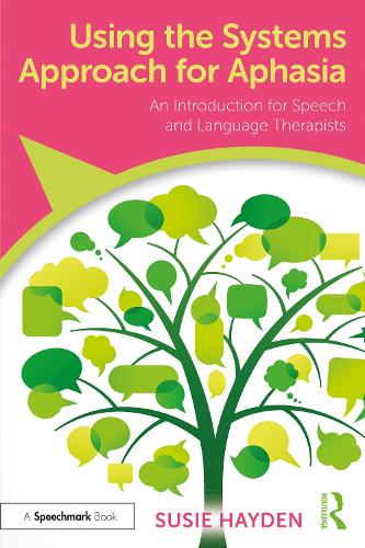 Using the Systems Approach for Aphasia: An Introduction for Speech and Language Therapists.