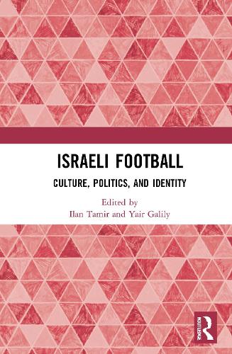 Israeli Football: Culture, Politics, and Identity.