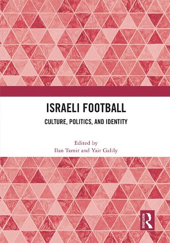 Israeli Football: Culture, Politics, and Identity.
