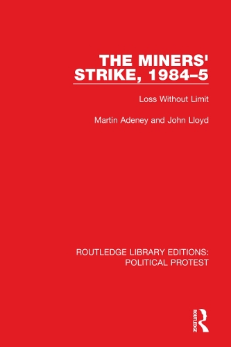 The Miners' Strike, 1984-5: Loss Without Limit.