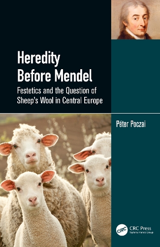 Heredity Before Mendel: Festetics and the Question of Sheep's Wool in Central Europe.
