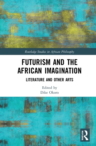 Futurism and the African Imagination: Literature and Other Arts.