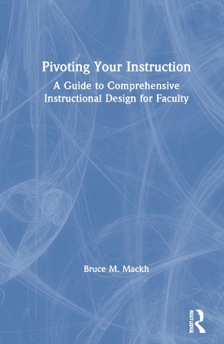 Pivoting Your Instruction: A Guide to Comprehensive Instructional Design for Faculty.