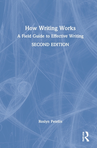 How Writing Works: A field guide to effective writing. 2nd edition