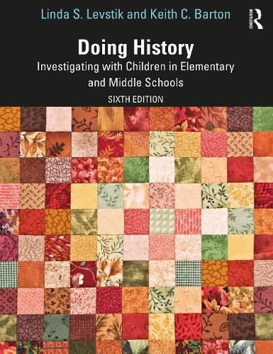 Doing History: Investigating with Children in Elementary and Middle Schools. 6th edition