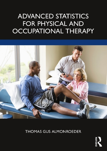 Advanced Statistics for Physical and Occupational Therapy.