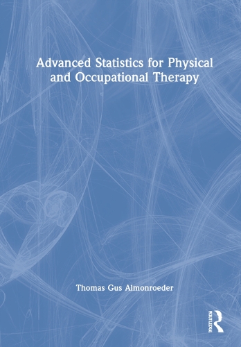 Advanced Statistics for Physical and Occupational Therapy.