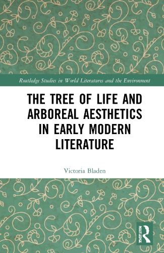 The Tree of Life and Arboreal Aesthetics in Early Modern Literature.
