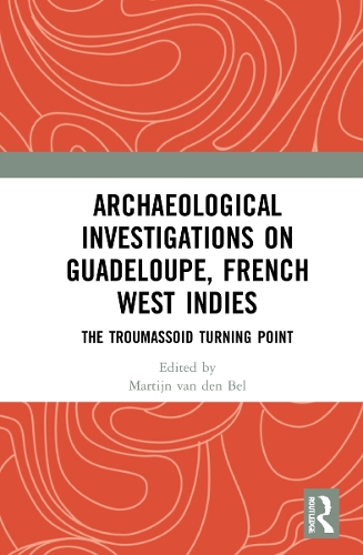 Archaeological Investigations on Guadeloupe, French West Indies: The Troumassoid Turning Point.