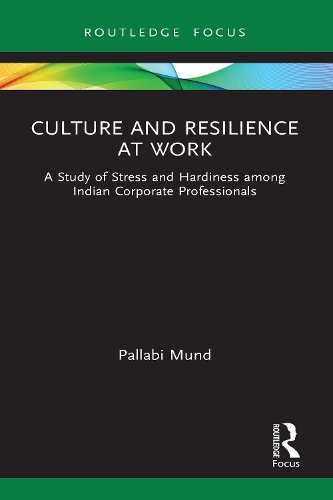 Culture and Resilience at Work: A Study of Stress and Hardiness among Indian Corporate Professionals.